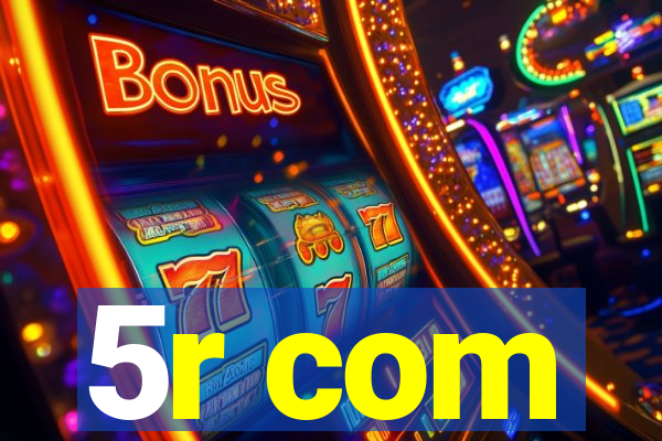 5r com